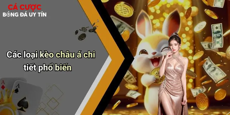 Các loại kèo châu á chi tiết phổ biến