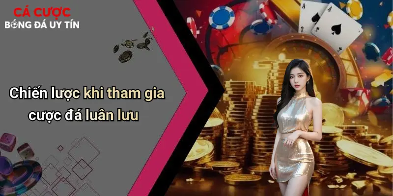Chiến lược khi tham gia cược đá luân lưu