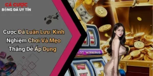 Cược Đá Luân Lưu: Kinh Nghiệm Chơi Và Mẹo Thắng Dễ Áp Dụng