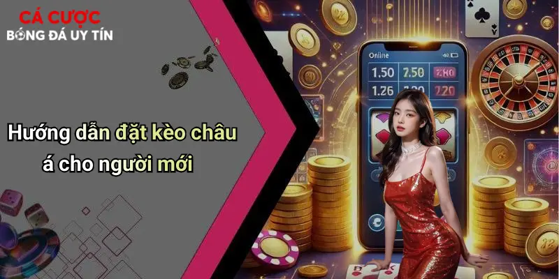 Hướng dẫn đặt kèo châu á cho người mới