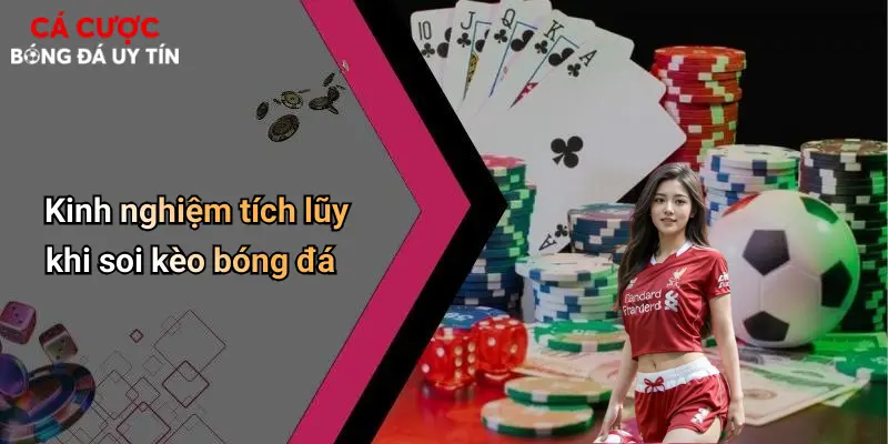 Kinh nghiệm tích lũy khi soi kèo bóng đá
