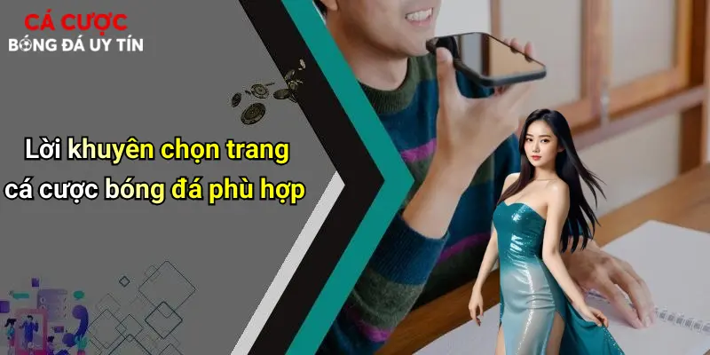 Lời khuyên chọn trang cá cược bóng đá phù hợp