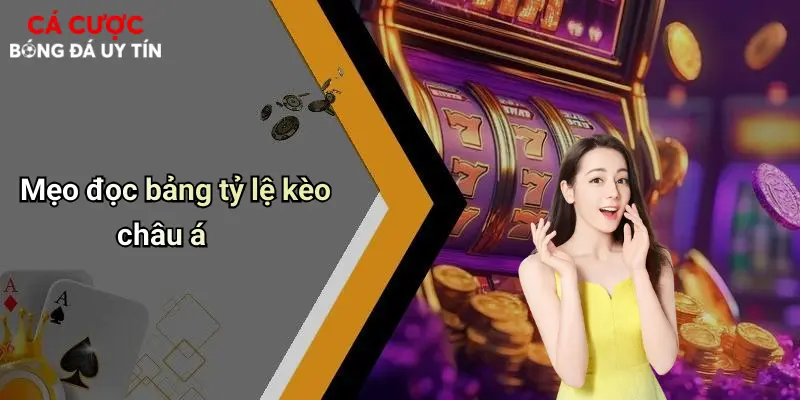 Mẹo đọc bảng tỷ lệ kèo châu á