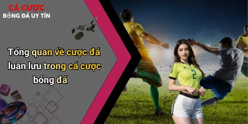 Tổng quan về cược đá luân lưu trong cá cược bóng đá