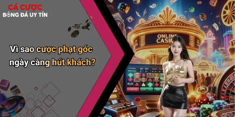Vì sao cược phạt góc ngày càng hút khách?