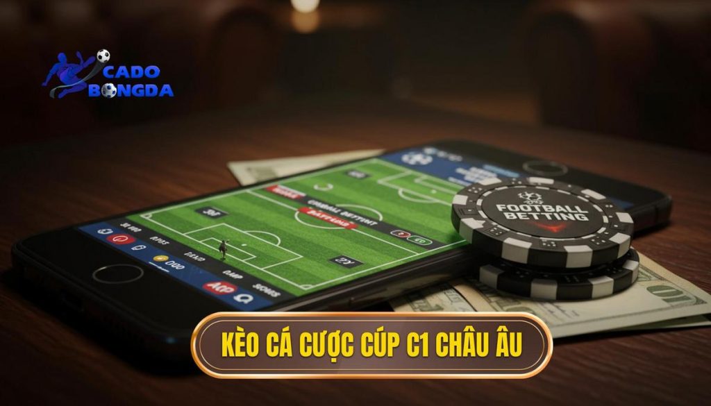 kèo cá cược Cúp C1 châu Âu