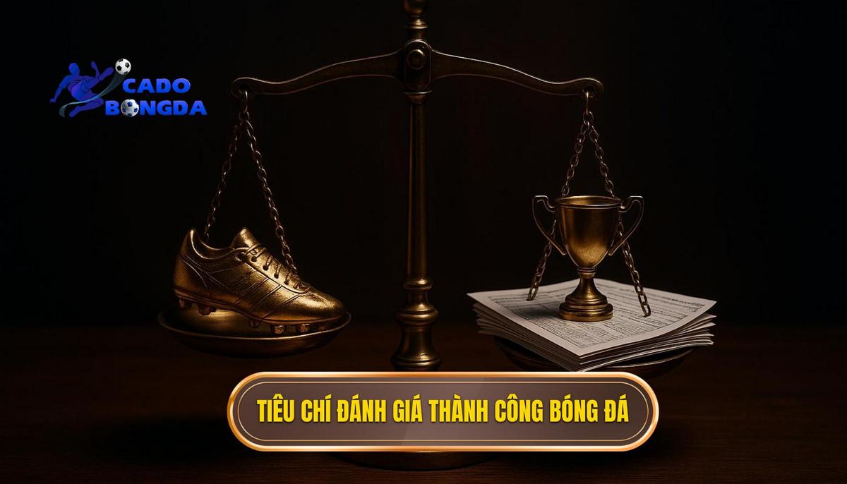 Tiêu chí Đánh giá Thành công trong Bóng đá Hiện đại