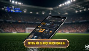 review kèo cá cược Ngoại hạng Anh