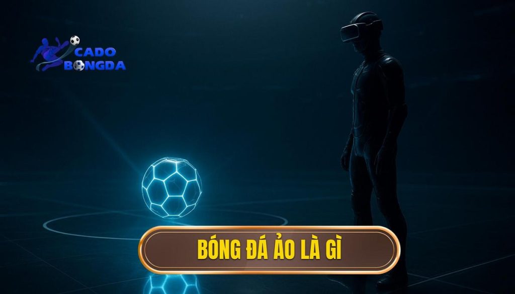 Bóng đá ảo là gì