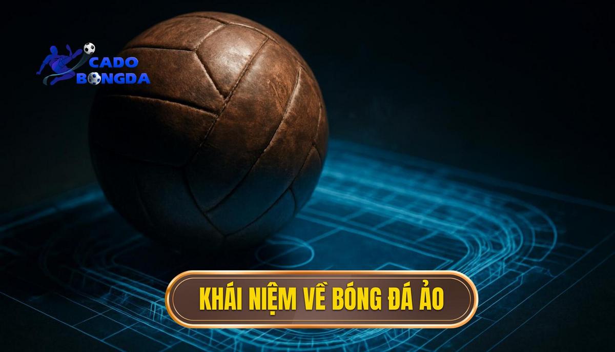 Định Nghĩa Chi Tiết Về Bóng Đá Ảo