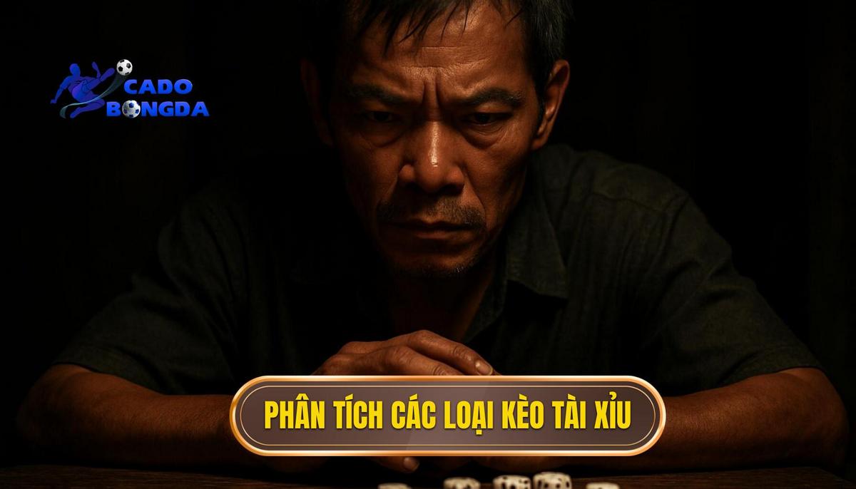 Phân Tích Chuyên Sâu Các Loại Kèo Tài Xỉu Phổ Biến