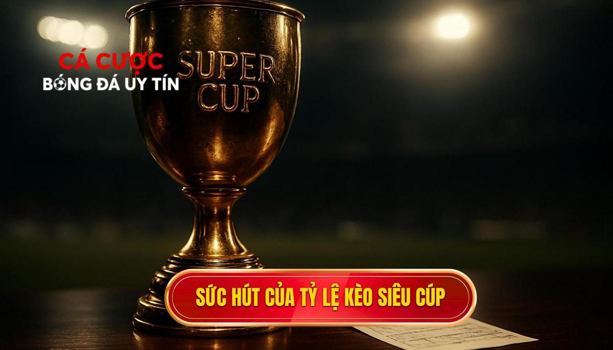 Sức hút của tỷ lệ kèo siêu cúp Tây Ban Nha trong làng túc cầu