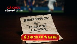 thumb - Tỷ lệ kèo siêu cúp Tây Ban Nha