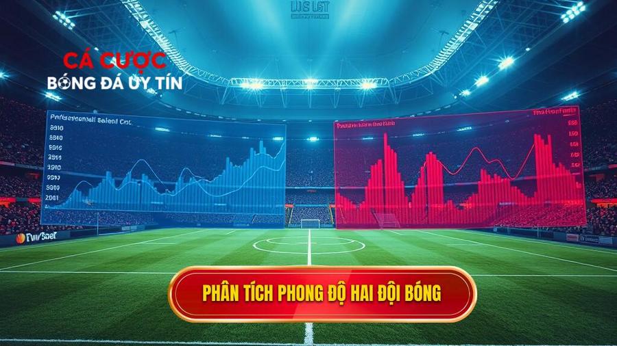 Phân tích phong độ gần đây của hai đội