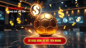 Kèo bóng đá rút tiền nhanh