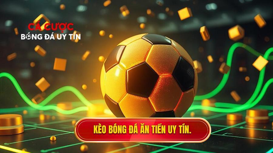 Kèo bóng đá ăn tiền