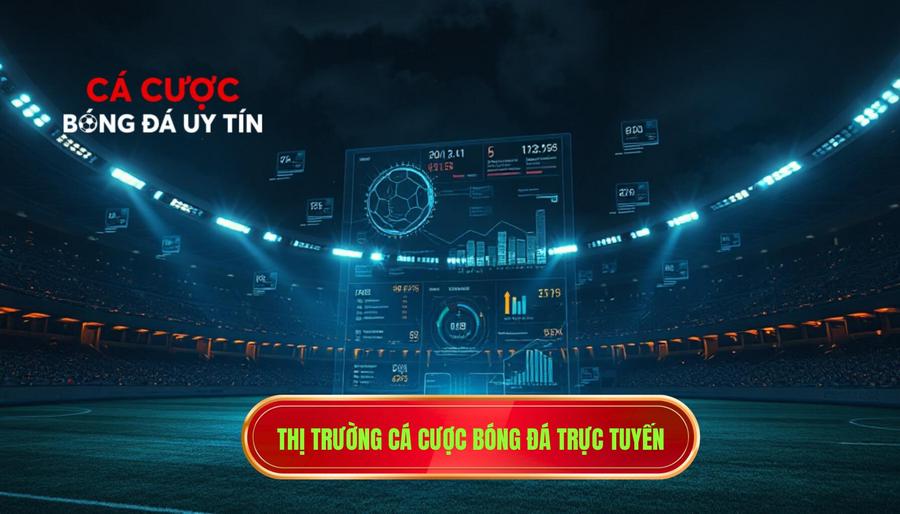 1. Thị trường cá cược bóng đá trực tuyến