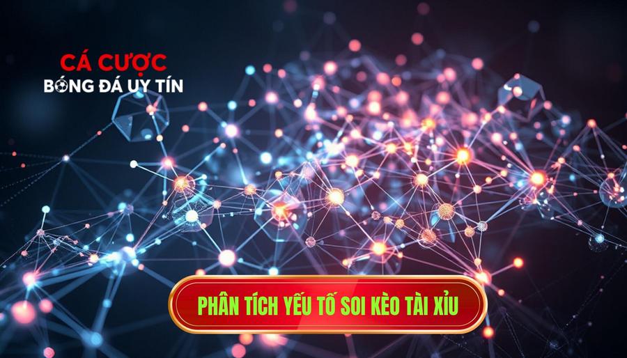 2. Phân tích yếu tố soi kèo Tài Xỉu